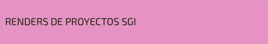 RENDERS DE PROYECTOS SGI